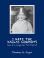 I Hate the Dallas Cowboys, by Thomas R. Pryor. Click on this image to read more about this title or to purchase it.